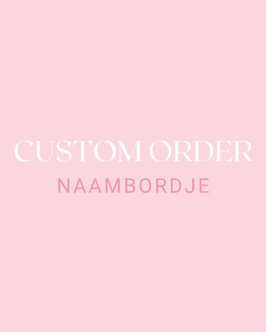 Naambordje Custom Order